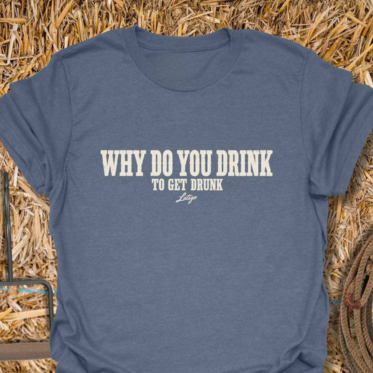 Latigo Cowboy Get Drunk Tee T-Shirt S / Heather Indigo