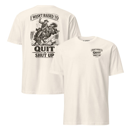 Latigo-Cowboy Authentics Quit or Shut Up Tee