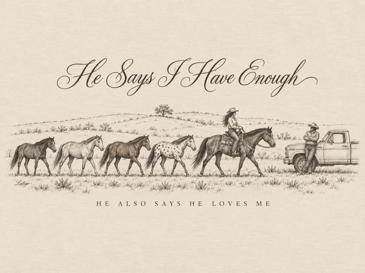 Latigo Cowboy Enough Horses Tee T-Shirt