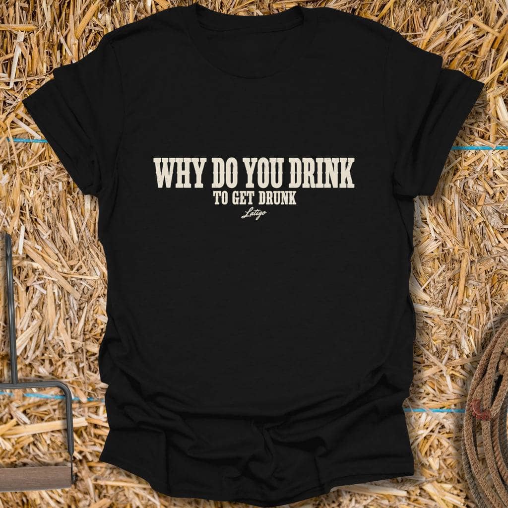 Latigo Cowboy Get Drunk Tee T-Shirt S / Black
