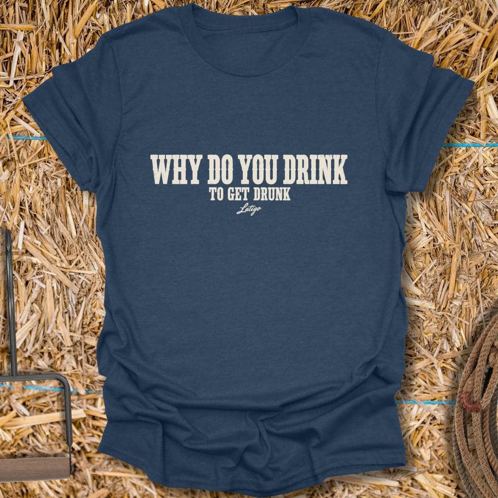 Latigo Cowboy Get Drunk Tee T-Shirt S / Heather Navy