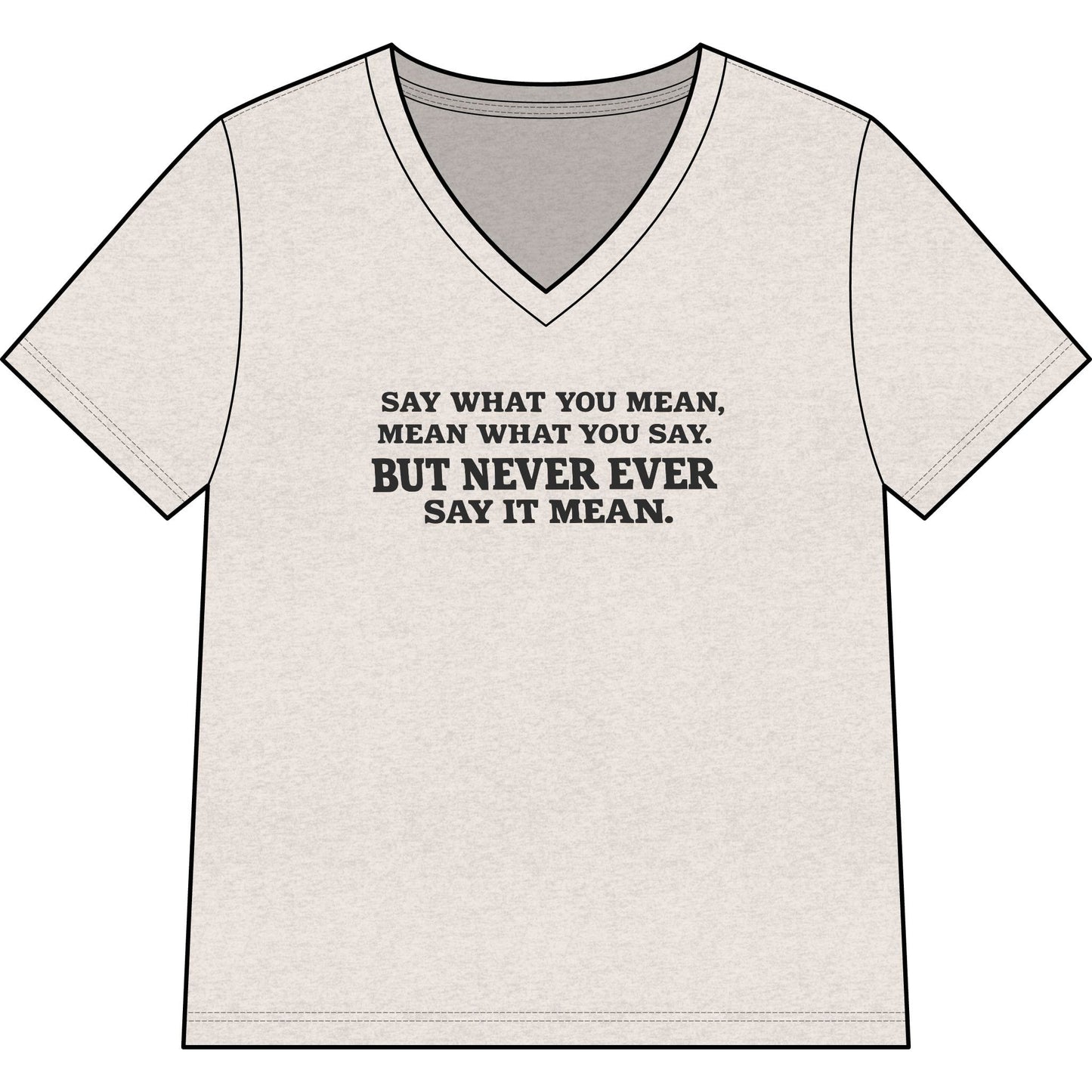 Printify T-Shirt Heather Dust / S Say What You Mean Relaxed V-Neck Tee