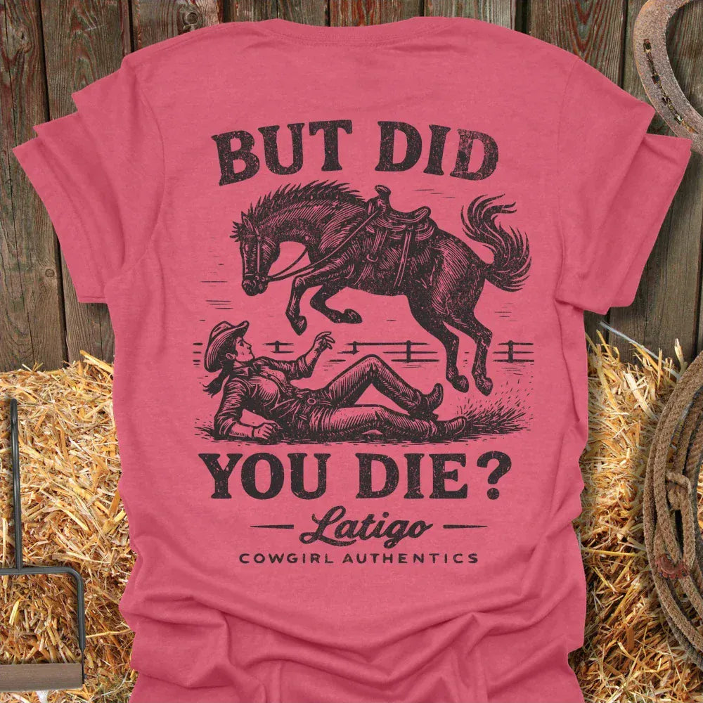 Printify T-Shirt Heather Red / S Did You Die Cowgirl Tee