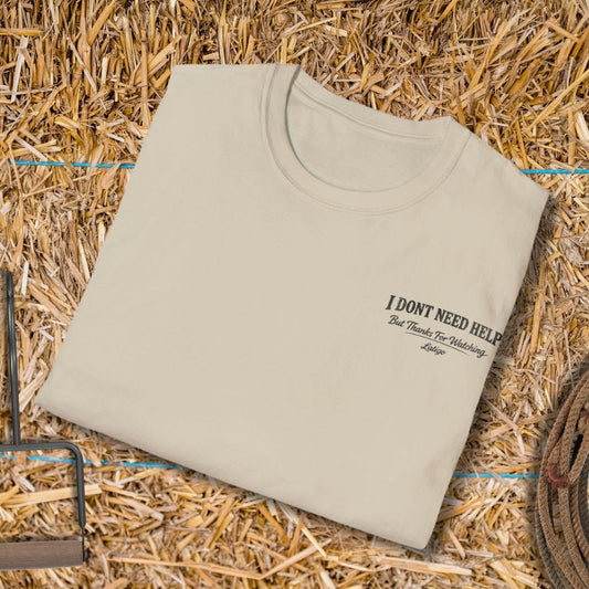 Printify T-Shirt I Don't Need Help Tee
