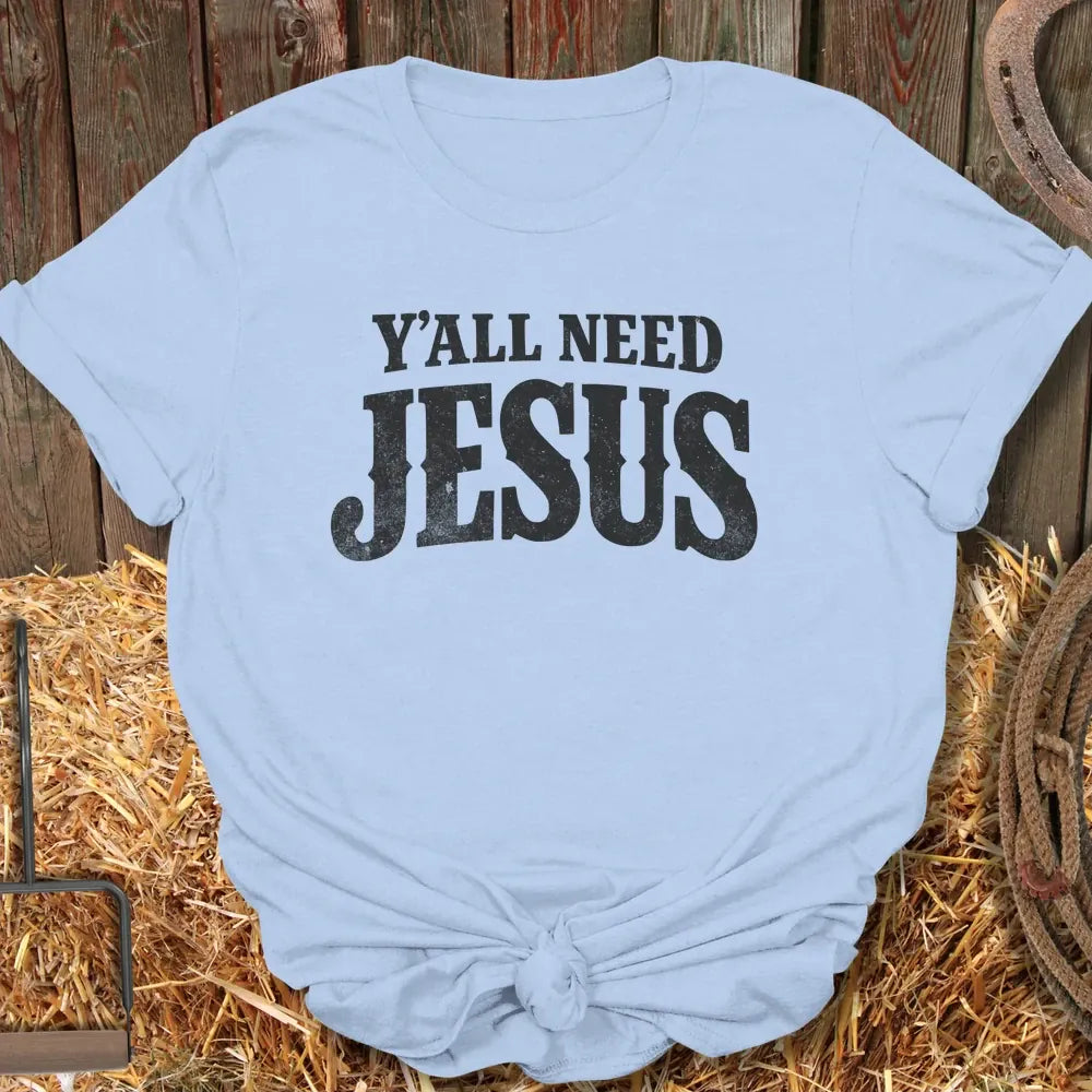 Printify T-Shirt Light Blue / S Need Jesus Tee