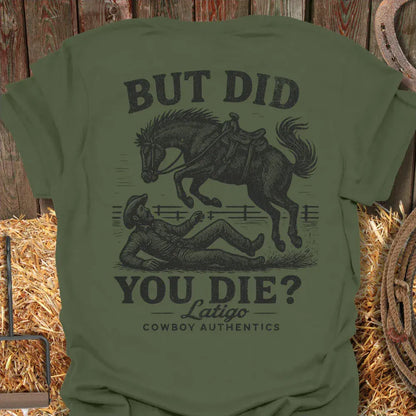 Printify T-Shirt Military Green / S Did You Die Tee