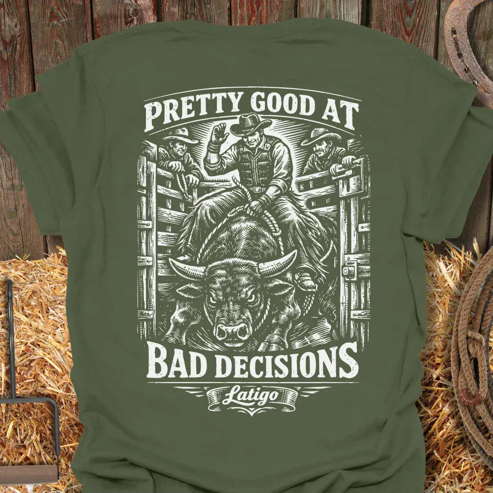 Printify T-Shirt Military Green / S Good At Bad Decisions Tee