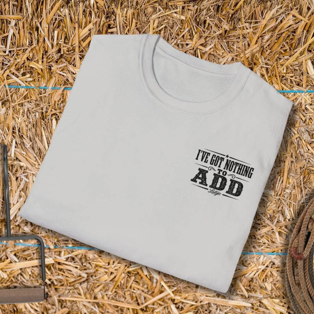 Printify T-Shirt Nothing To Add Tee
