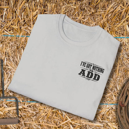 Printify T-Shirt Nothing To Add Tee