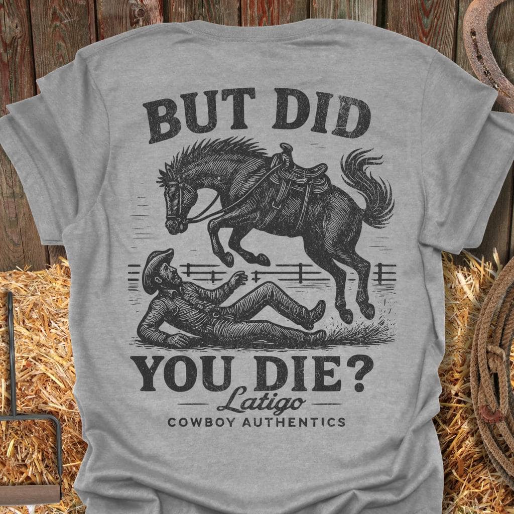 Printify T-Shirt Sport Grey / 4XL But Did You Die Big Country Tee