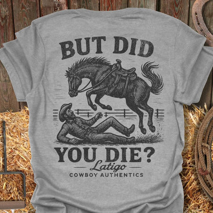 Printify T-Shirt Sport Grey / 4XL But Did You Die Big Country Tee