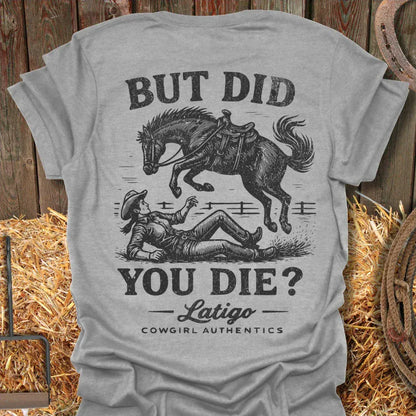 Printify T-Shirt Sport Grey / S Did You Die Cowgirl Tee