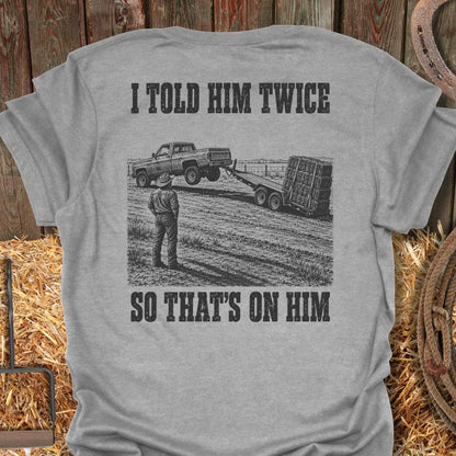 Printify T-Shirt Sport Grey / S Told Him Twice Tee