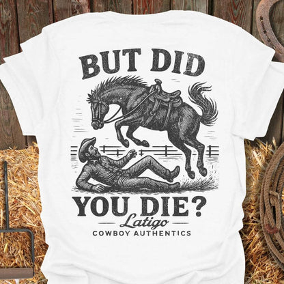 Printify T-Shirt White / 4XL But Did You Die Big Country Tee