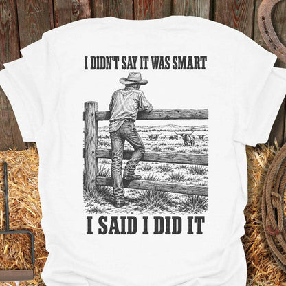 Printify T-Shirt White / S Said I Did It Tee